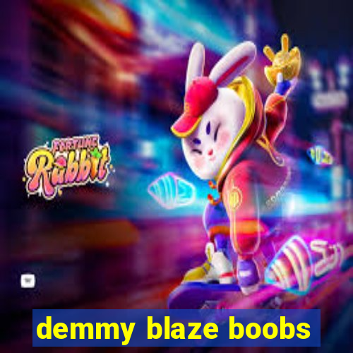 demmy blaze boobs