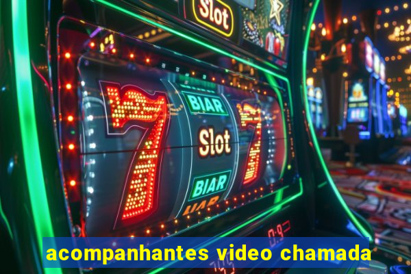 acompanhantes video chamada