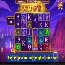 telegram omegle porno