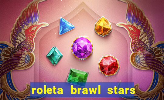 roleta brawl stars 2024 80 brawlers