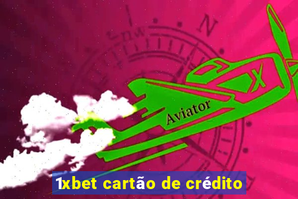 1xbet cartão de crédito