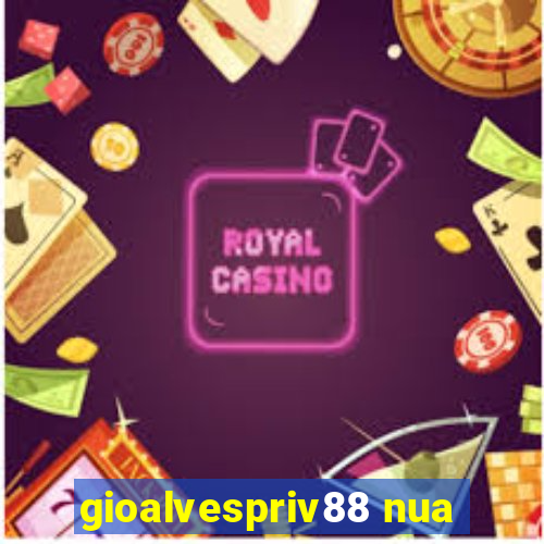 gioalvespriv88 nua