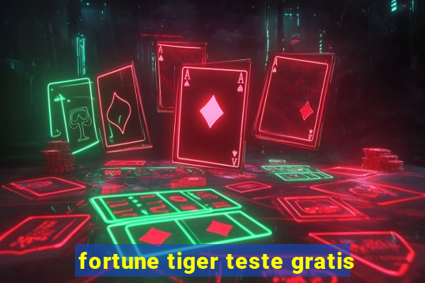 fortune tiger teste gratis