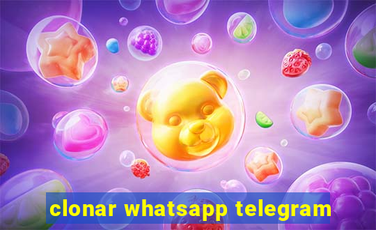 clonar whatsapp telegram