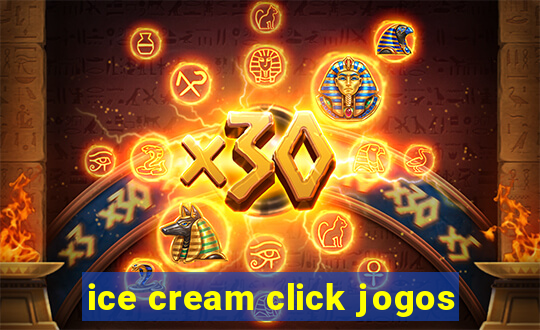 ice cream click jogos