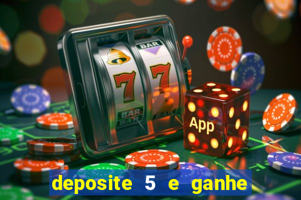 deposite 5 e ganhe 50 reais