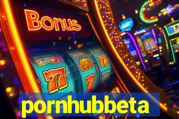 pornhubbeta