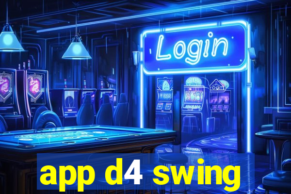 app d4 swing