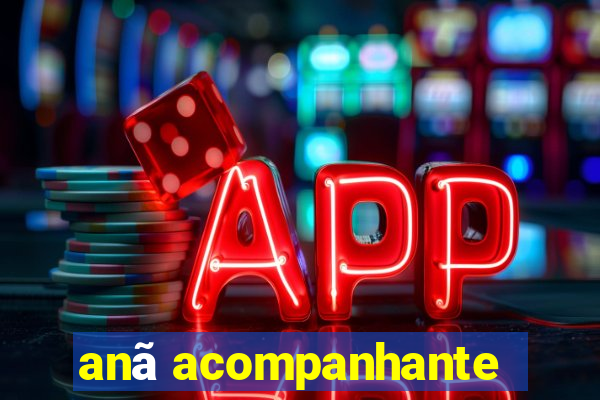 anã acompanhante