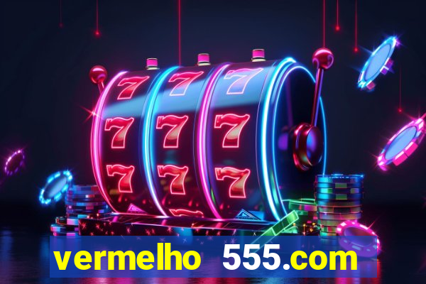 vermelho 555.com paga mesmo