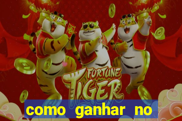 como ganhar no tigrinho estrategia
