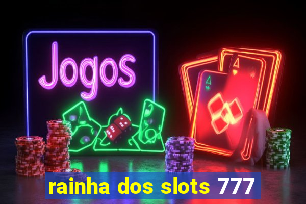 rainha dos slots 777