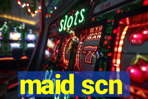 maid scn