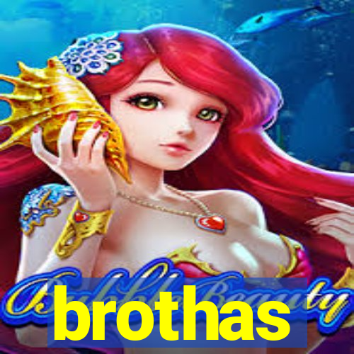 brothas