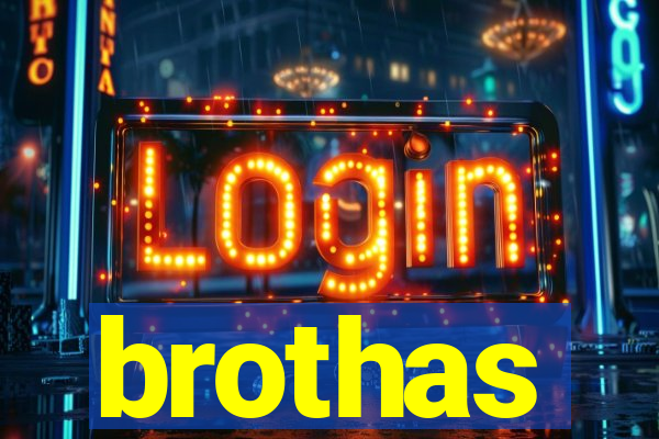 brothas
