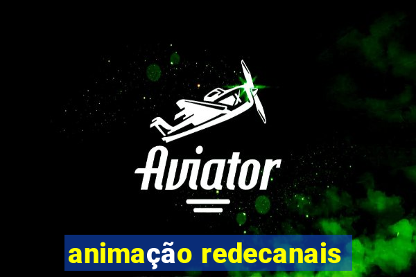 animação redecanais