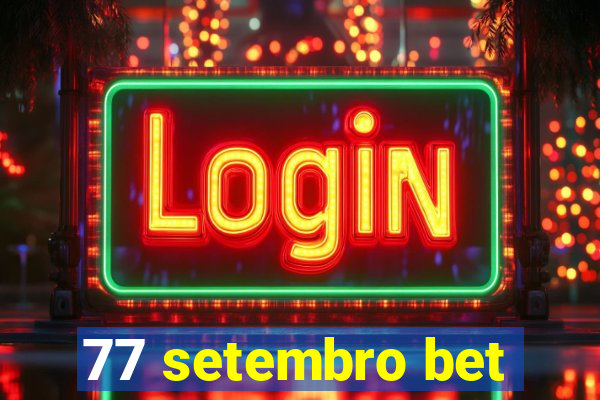 77 setembro bet