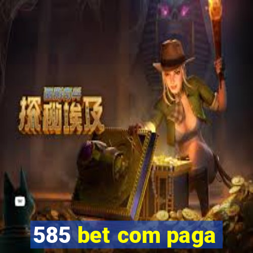 585 bet com paga
