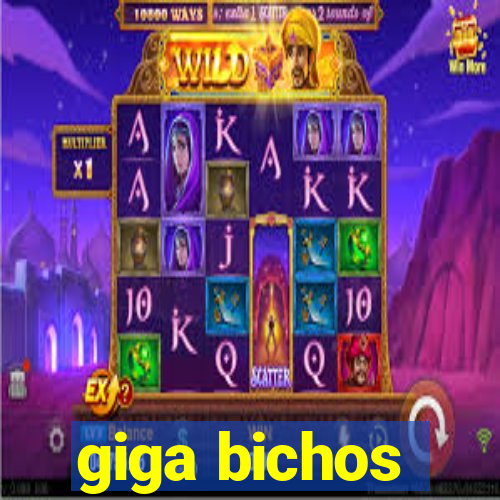 giga bichos