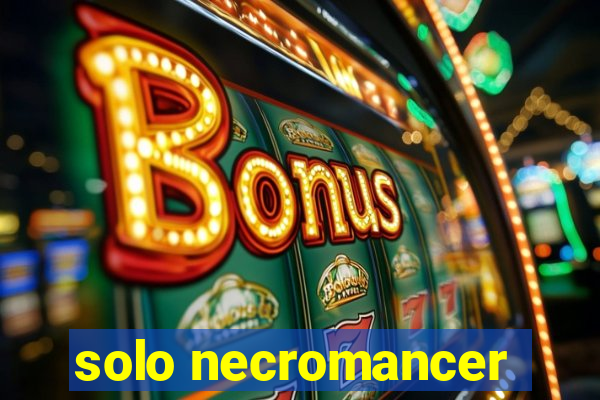 solo necromancer
