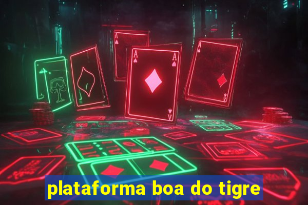 plataforma boa do tigre