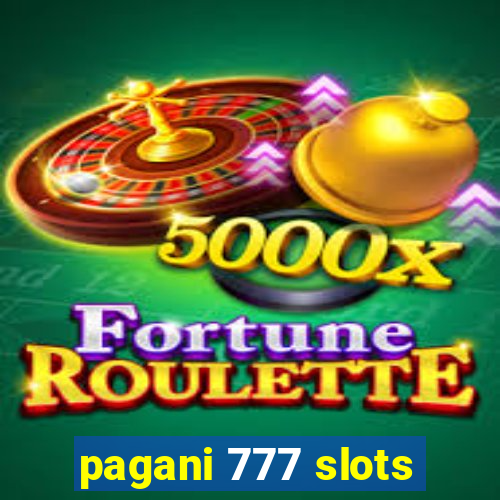 pagani 777 slots
