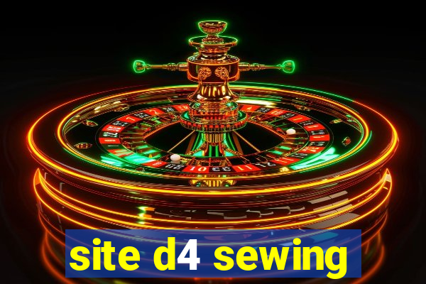 site d4 sewing