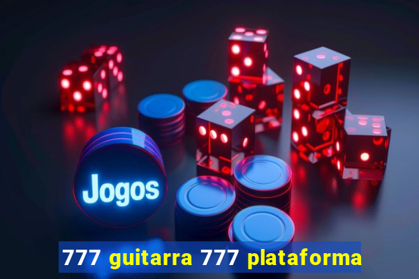 777 guitarra 777 plataforma