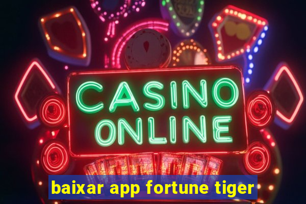 baixar app fortune tiger