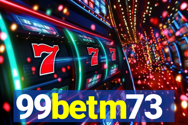 99betm73