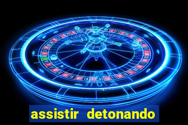 assistir detonando em barcelona dublado online