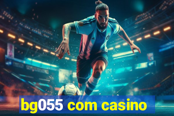 bg055 com casino