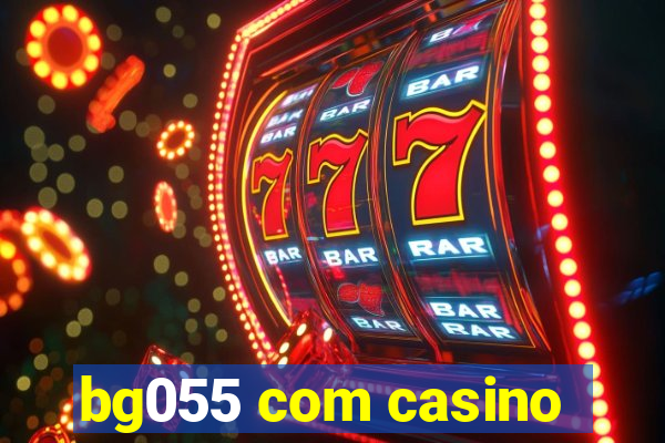 bg055 com casino