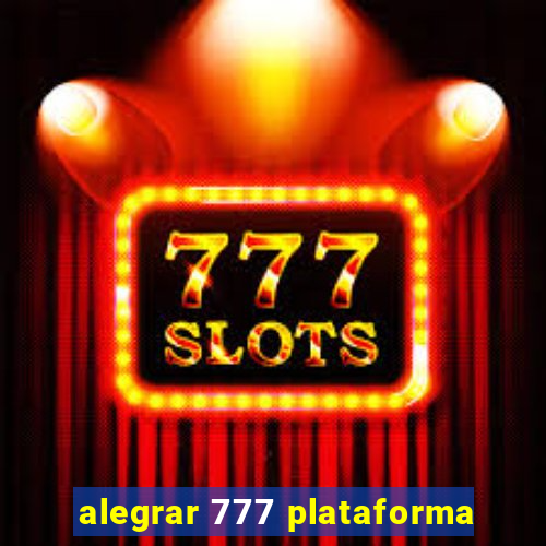 alegrar 777 plataforma