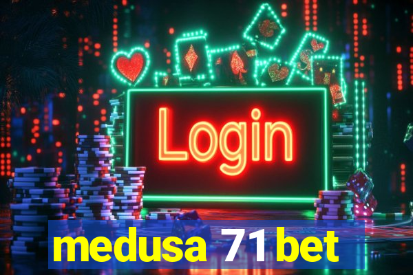 medusa 71 bet