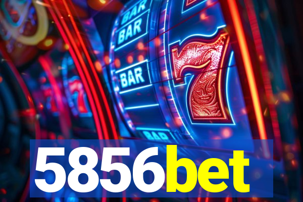 5856bet