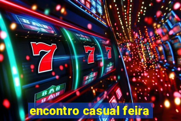 encontro casual feira