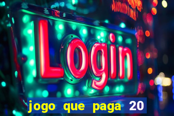 jogo que paga 20 reais para se cadastrar