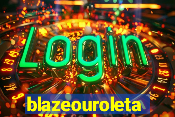 blazeouroleta