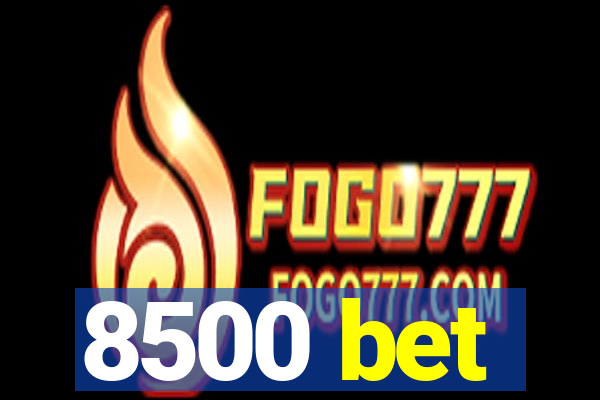 8500 bet