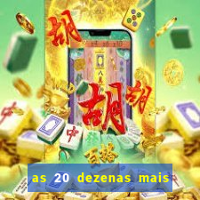 as 20 dezenas mais atrasadas da federal