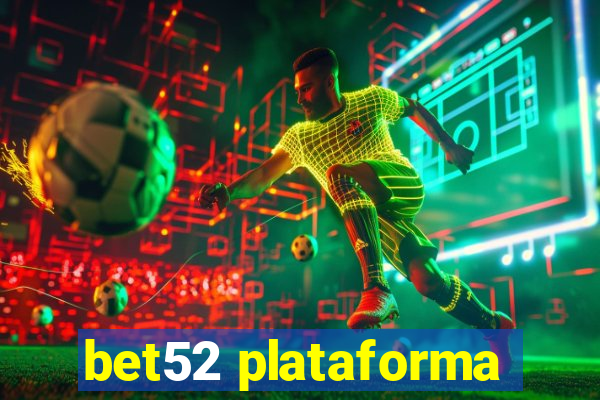 bet52 plataforma