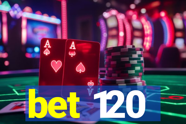 bet 120