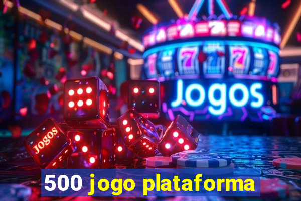 500 jogo plataforma