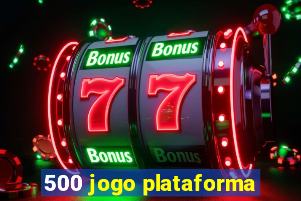 500 jogo plataforma