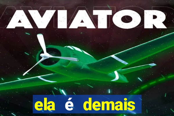 ela é demais filme completo dublado