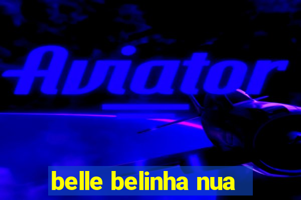 belle belinha nua