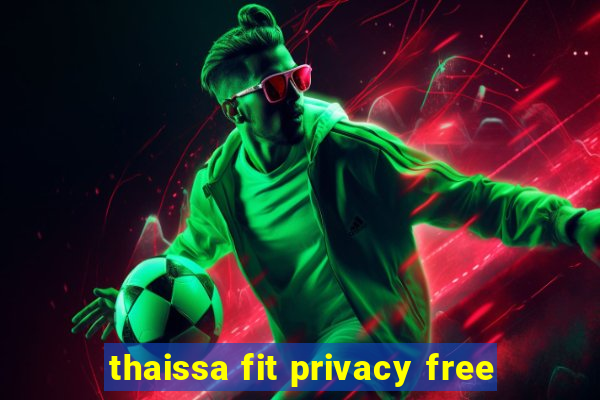 thaissa fit privacy free