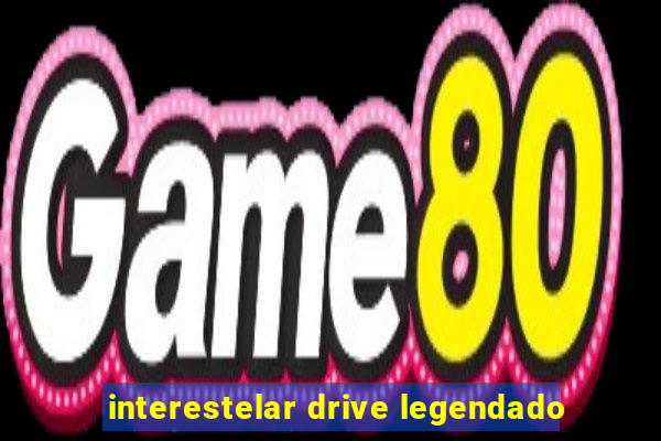 interestelar drive legendado