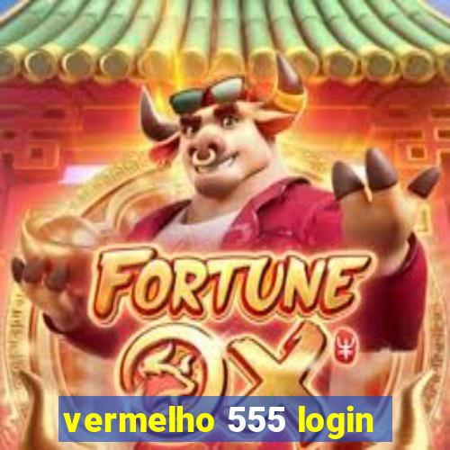 vermelho 555 login